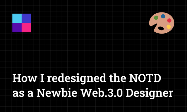 How I redesigned the NOTD as a Newbie Web.3.0 Designer.